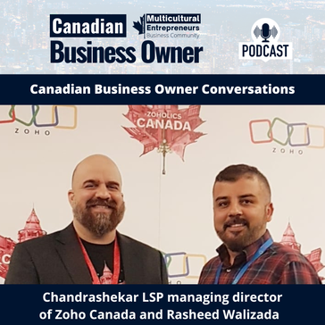 Canadian Business Owner Conversations - Chandrashekar LSP managing director of Zoho Canada and Rasheed Walizada