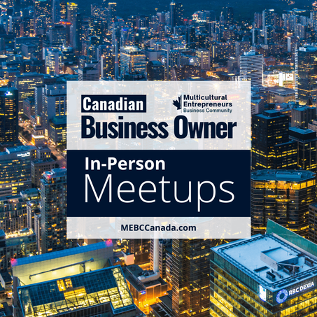 Canadian Business Owner In-person Meetups of Multicultural Entrepreneurs Business Community