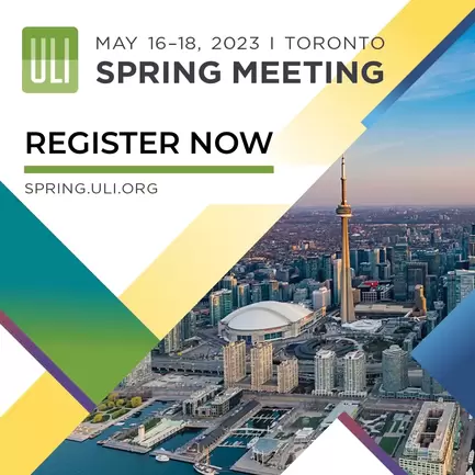 ULI Urban Land Institute Spring Meeting Toronto May 16 -18, 2023