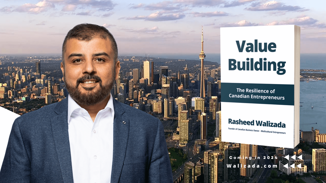 Value Building - Sustaining Social and Business Resilience - Rasheed Walizada Founder of Canadian Business Owner - Multicultural Entrepreneurs